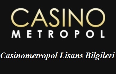 Casinometropol Lisans bilgileri