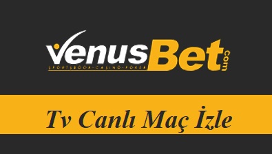 Venüsbet Tv Canlı Maç İzle