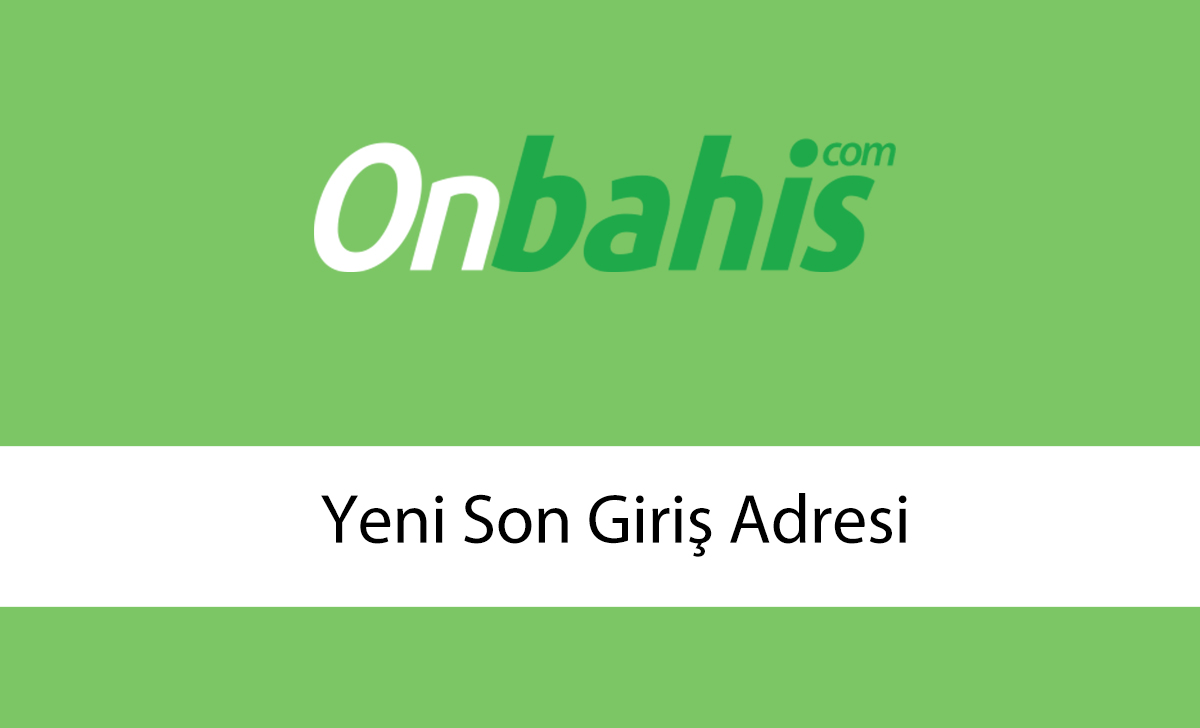 onbahisyenisongirişadresi