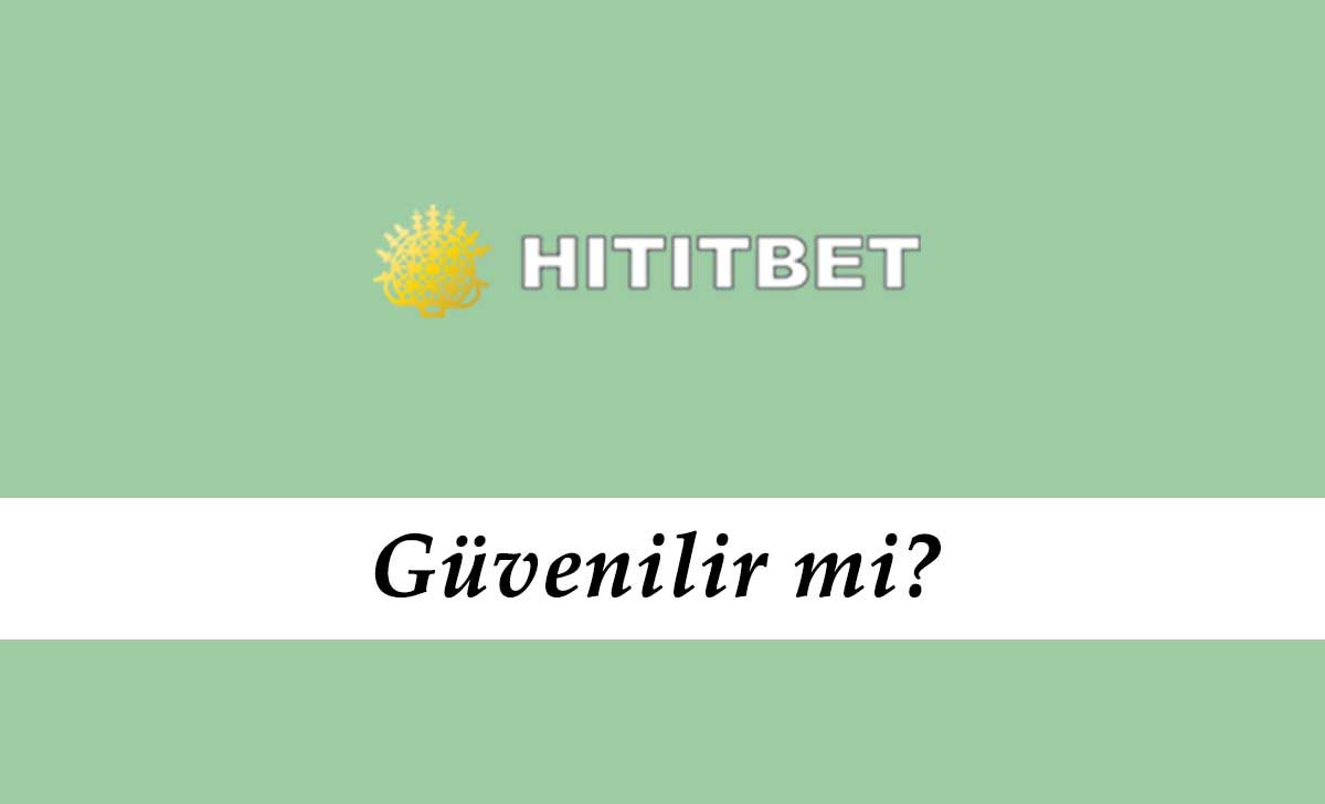 Hititbet Güvenilir mi?