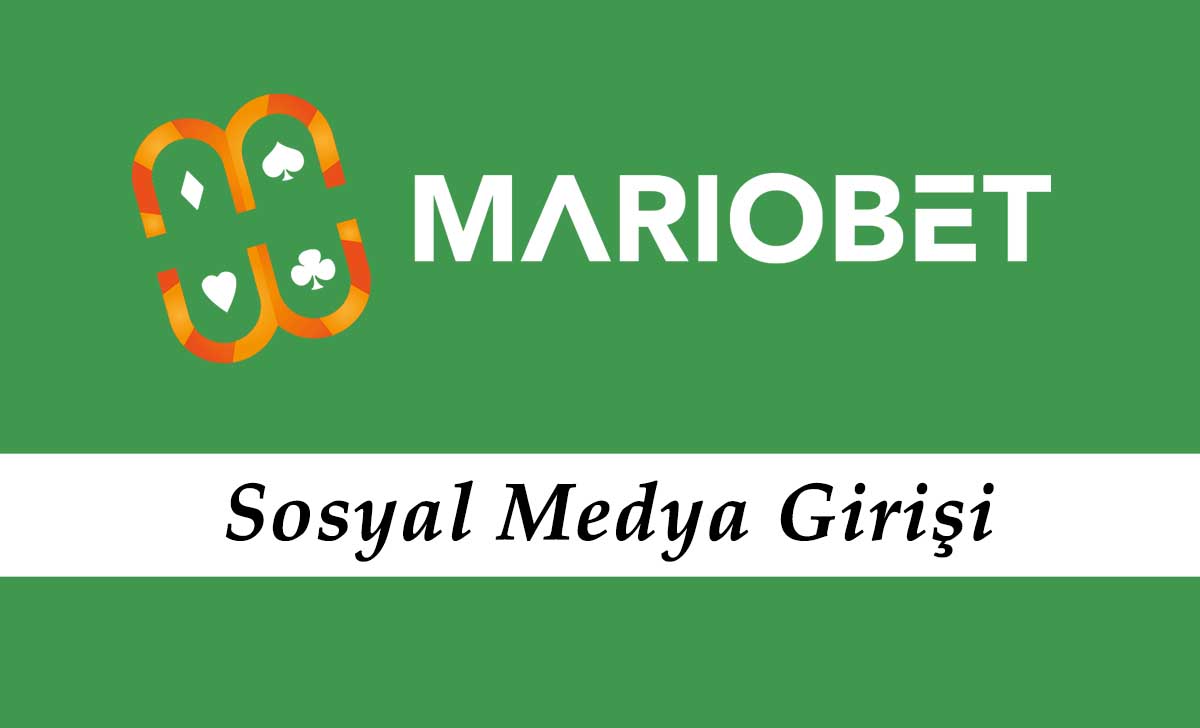 Mariobet Sosyal Medya Girişi