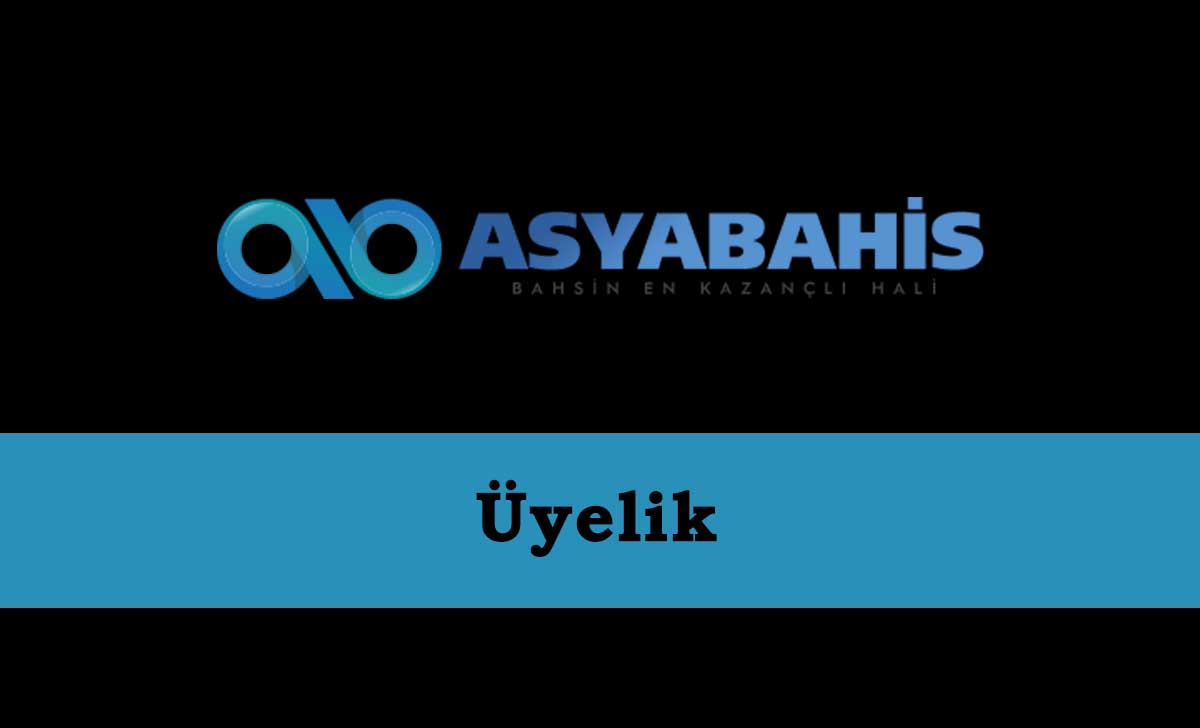 Asyabahis Üyelik