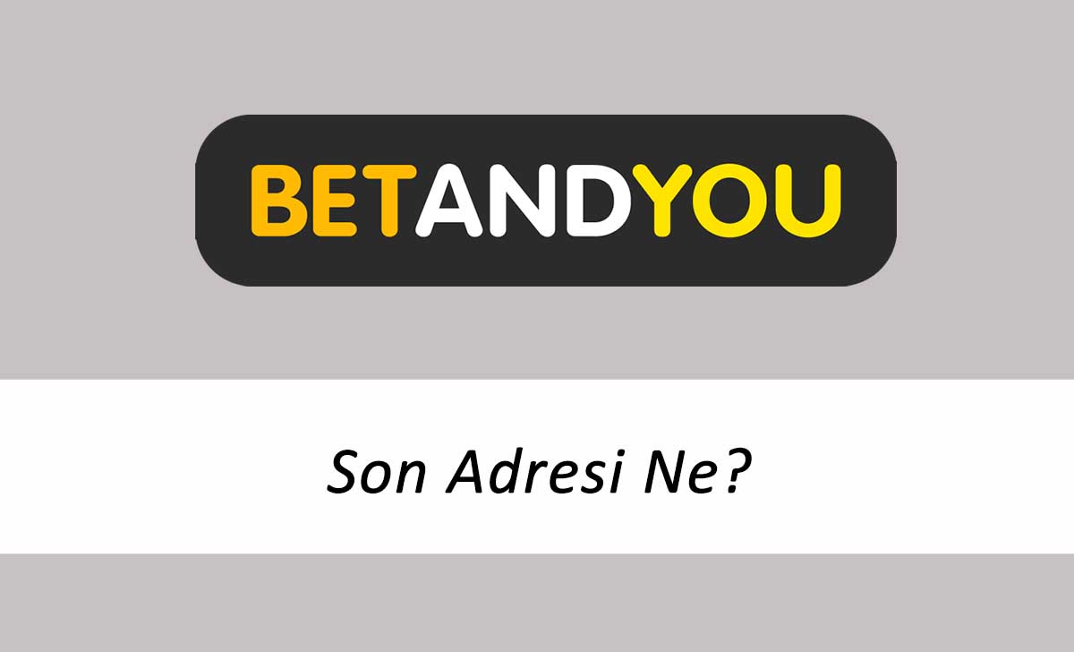 Betandyou Son Adresi Ne?