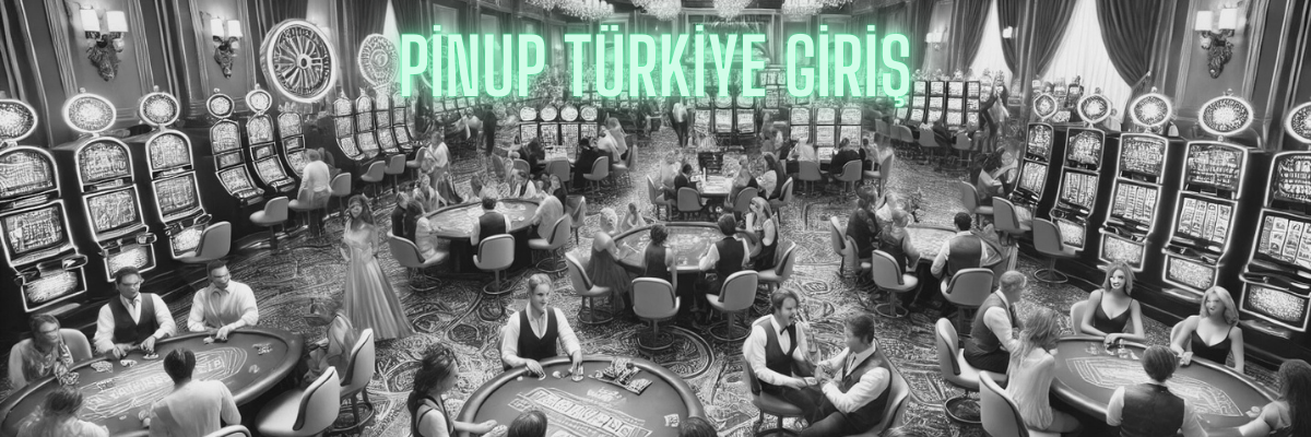 Pinup Türkiye Giriş