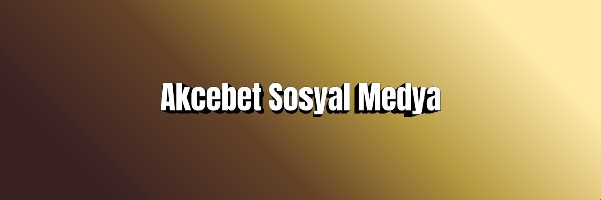 Akcebet Sosyal Medya