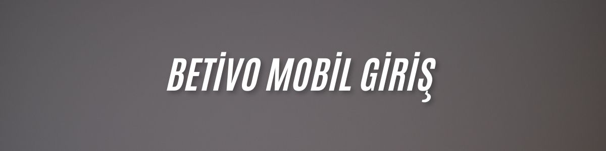 Betivo Mobil Giriş